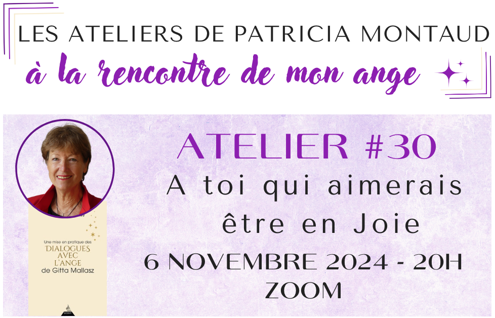 Atelier #30 : A toi qui aimerais être en Joie – EN LIGNE – 6 novembre 2024 – 20H