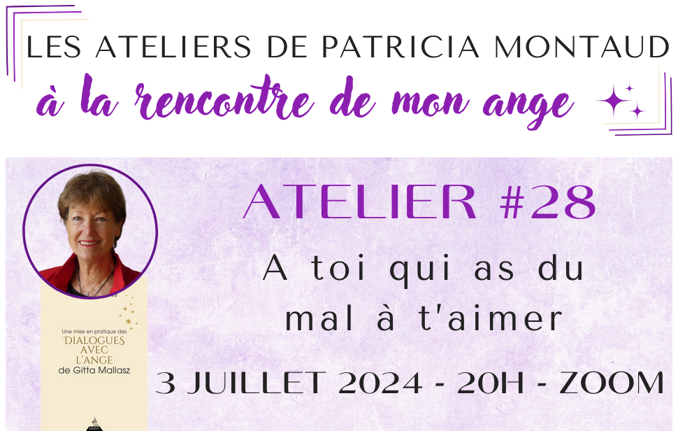 Atelier #28 avec Patricia Montaud : A toi qui as du mal à t’aimer – EN LIGNE – 3 juillet 2024 – 20H
