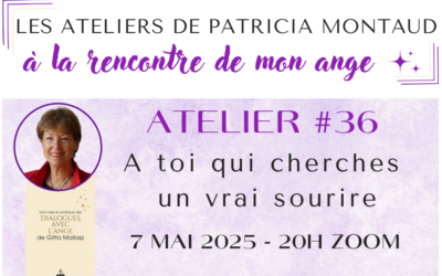 Atelier #36 : A toi qui cherches un vrai sourire – 7 mai 2025 – 20H – EN LIGNE